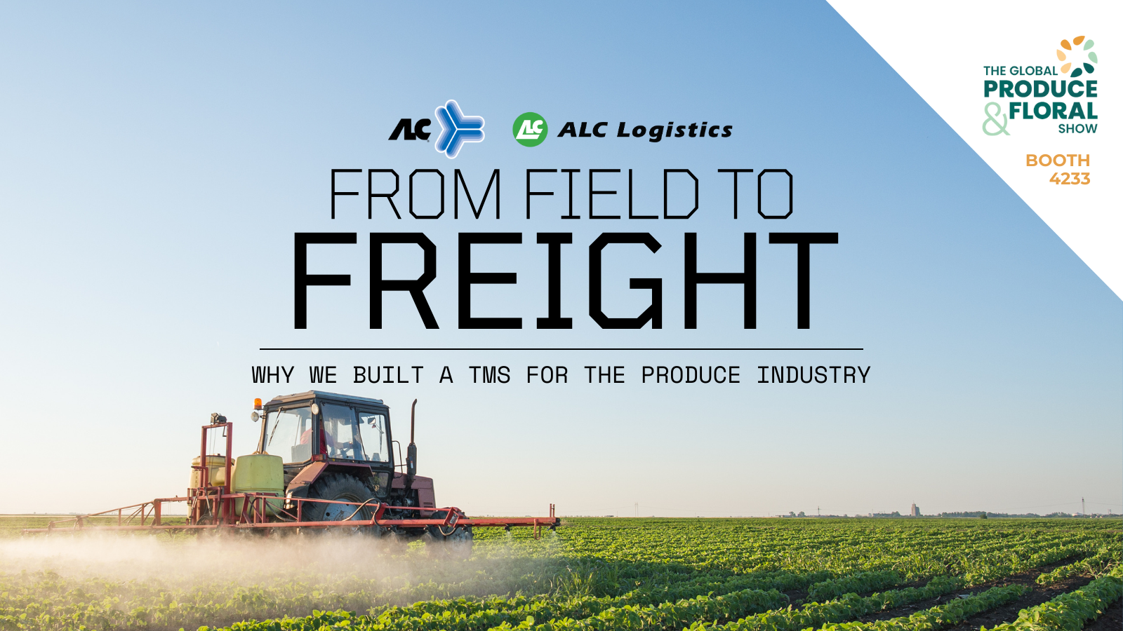 Allen Lund Company & ALC Logistics Booth 4233 at IFPA Global Produce & Floral Show From Field to Freight: Why we built a TMS for the Produce industry
